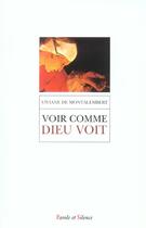 Couverture du livre « Voir comme dieu voit » de Montalembert V aux éditions Parole Et Silence