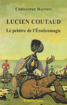 Couverture du livre « Lucien Coutaud, le peintre de l'éroticomagie » de Christophe Dauphin aux éditions Hommes Sans Epaules