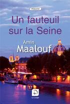 Couverture du livre « Un fauteuil sur la Seine » de Amin Maalouf aux éditions Editions De La Loupe