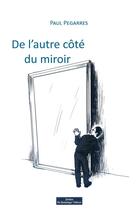 Couverture du livre « De l'autre côté du miroir » de Paul Pegarres aux éditions Do Bentzinger