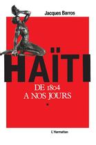 Couverture du livre « Haïti, de 1804 à nos jours : 2 volumes » de Jacques Barros aux éditions L'harmattan