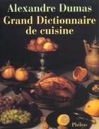Couverture du livre « Grand dictionnaire de cuisine » de Alexandre Dumas aux éditions Phebus