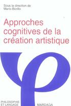 Couverture du livre « Approches cognitives de la creation artistique » de Mario Borillo aux éditions Mardaga Pierre