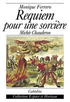 Couverture du livre « Requiem Pour Une Sorciere-Michele Chauderon » de Monique Ferrero aux éditions Cabedita