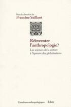 Couverture du livre « Réinventer l'anthropologie ? » de Francine Saillant aux éditions Liber