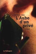 Couverture du livre « Aube d'un privé (L') » de Dominique Edler aux éditions Le Pythagore