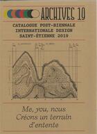 Couverture du livre « Archives 19 ; catalogue post-biennale internationnale design, Saint-Etienne 2019 » de  aux éditions Cite Du Design