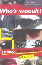 Couverture du livre « Who's waouh ! le dico des pseudos » de Fageolle aux éditions Mango