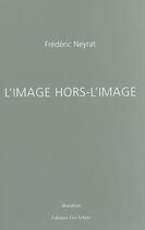 Couverture du livre « L'image hors-l'image » de Frederic Neyrat aux éditions Leo Scheer