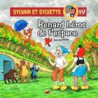 Couverture du livre « Sylvain et Sylvette T.19 ; Renard héros de l'espace » de Jean-Louis Pesch aux éditions P'tit Louis