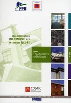 Couverture du livre « Guide équipements techniques ; réglementation thermique bâtiments neufs » de Collectif Ffb aux éditions Sebtp