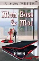 Couverture du livre « Mon boss et moi » de Amandine Weber aux éditions Sudarenes