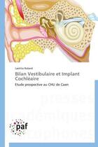 Couverture du livre « Bilan vestibulaire et implant cochléaire » de Laetitia Robard aux éditions Presses Academiques Francophones