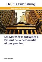 Couverture du livre « Les marchés mondialisés à l'assaut de la démocratie et des peuples » de Fokou-R aux éditions Dictus