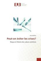 Couverture du livre « Peut-on eviter les crises? » de Meilhoc-J aux éditions Editions Universitaires Europeennes