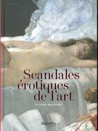 Couverture du livre « Scandales érotiques de l'art » de Claire Maingon aux éditions Beaux Arts Editions
