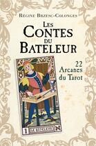 Couverture du livre « Les contes du bateleur ; 22 arcanes du tarot » de Regine Brzesc-Colonges aux éditions Librinova