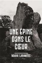 Couverture du livre « Une épine dans le coeur » de Larantec Marie aux éditions Bookelis