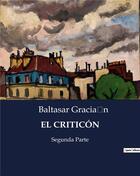 Couverture du livre « EL CRITICÓN : Segunda Parte » de Baltasar Gracian aux éditions Culturea