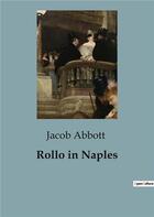 Couverture du livre « Rollo in Naples » de Jacob Abbott aux éditions Culturea