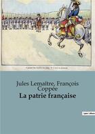 Couverture du livre « La patrie française » de Coppee/Lemaitre aux éditions Shs Editions