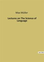 Couverture du livre « Lectures on the science of language » de Max Muller aux éditions Culturea