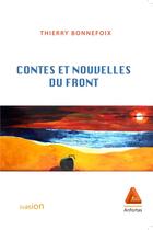 Couverture du livre « Contes et nouvelles du front » de Thierry Bonnefoix aux éditions Anfortas