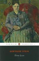 Couverture du livre « Gertrude stein three lives (penguin classics) /anglais » de Gertrude Stein aux éditions Penguin Uk