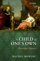 Couverture du livre « A Child of One's Own: Parental Stories » de Bowlby Rachel aux éditions Oup Oxford