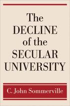 Couverture du livre « The Decline of the Secular University » de Sommerville C John aux éditions Oxford University Press Usa