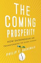 Couverture du livre « The Coming Prosperity: How Entrepreneurs Are Transforming the Global E » de Auerswald Philip aux éditions Oxford University Press Usa