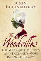 Couverture du livre « The Woodvilles » de Higginbotham Susan aux éditions History Press Digital