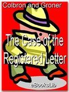 Couverture du livre « The Case of the Registered Letter » de G. I. And Groner A. Colbron aux éditions Ebookslib