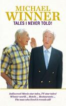 Couverture du livre « Tales I Never Told » de Winner Michael aux éditions Biteback Publishing Digital