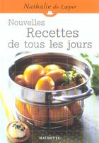 Couverture du livre « Nouvelles Recettes De Tous Les Jours » de Nathalie De Loeper aux éditions Hachette Pratique