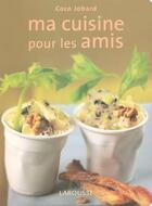 Couverture du livre « Ma Cuisine Pour Les Amis » de Coco Jobard aux éditions Larousse