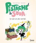 Couverture du livre « Pistache & Soda : le sérum de vérité » de Miss Paty et Paule Battault aux éditions Larousse