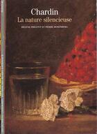 Couverture du livre « Chardin - la nature silencieuse » de Rosenberg/Prigent aux éditions Gallimard