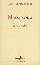 Couverture du livre « Maestranza : Ni essai ni roman ; ce qu'on voudra » de Jack-Alain Leger aux éditions Gallimard