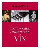 Couverture du livre « Dictionnaire amoureux du vin » de Bernard Pivot aux éditions Flammarion