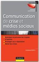 Couverture du livre « Communication de crise et réseaux sociaux ; relever les défis de la communication asymétrique » de Emmanuel Bloch aux éditions Dunod