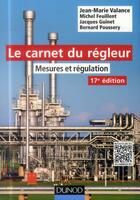 Couverture du livre « Le carnet du régleur ; mesures et régulation ; 17e édition » de Jean-Marie Valance et Michel Feuillent et Jacques Guinet et Bernard Poussery aux éditions Dunod