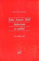 Couverture du livre « John stuart mill induction & utilite » de Gilbert Boss aux éditions Puf