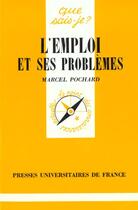 Couverture du livre « L'emploi et ses problèmes » de Marcel Pochard aux éditions Que Sais-je ?
