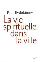 Couverture du livre « La Vie spirituelle dans la ville » de Paul Evdokimov aux éditions Cerf