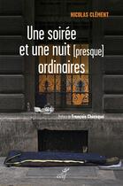 Couverture du livre « Une soirée et une nuit (presque) ordinaire » de Nicolas Clement aux éditions Cerf