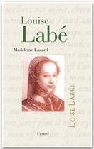 Couverture du livre « Louise labe » de Madeleine Lazard aux éditions Fayard