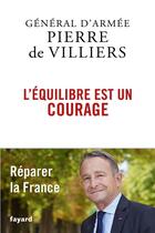Couverture du livre « L'équilibre est un courage » de Villiers Pierre De aux éditions Fayard