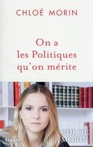 Couverture du livre « On a les politiques qu'on mérite » de Chloe Morin aux éditions Fayard