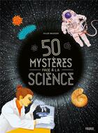 Couverture du livre « 50 mystères face à la science » de Sylvie Baussier et Nicolas Galkowski aux éditions Fleurus